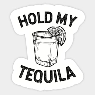 Hold my Tequila Sticker